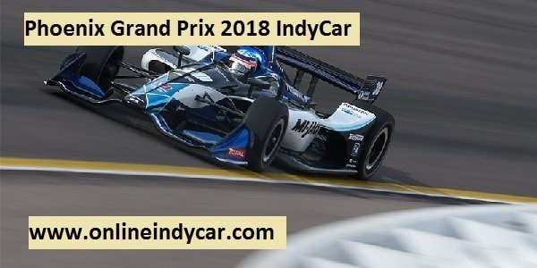 phoenix-grand-prix-2018-indycar-live-stream