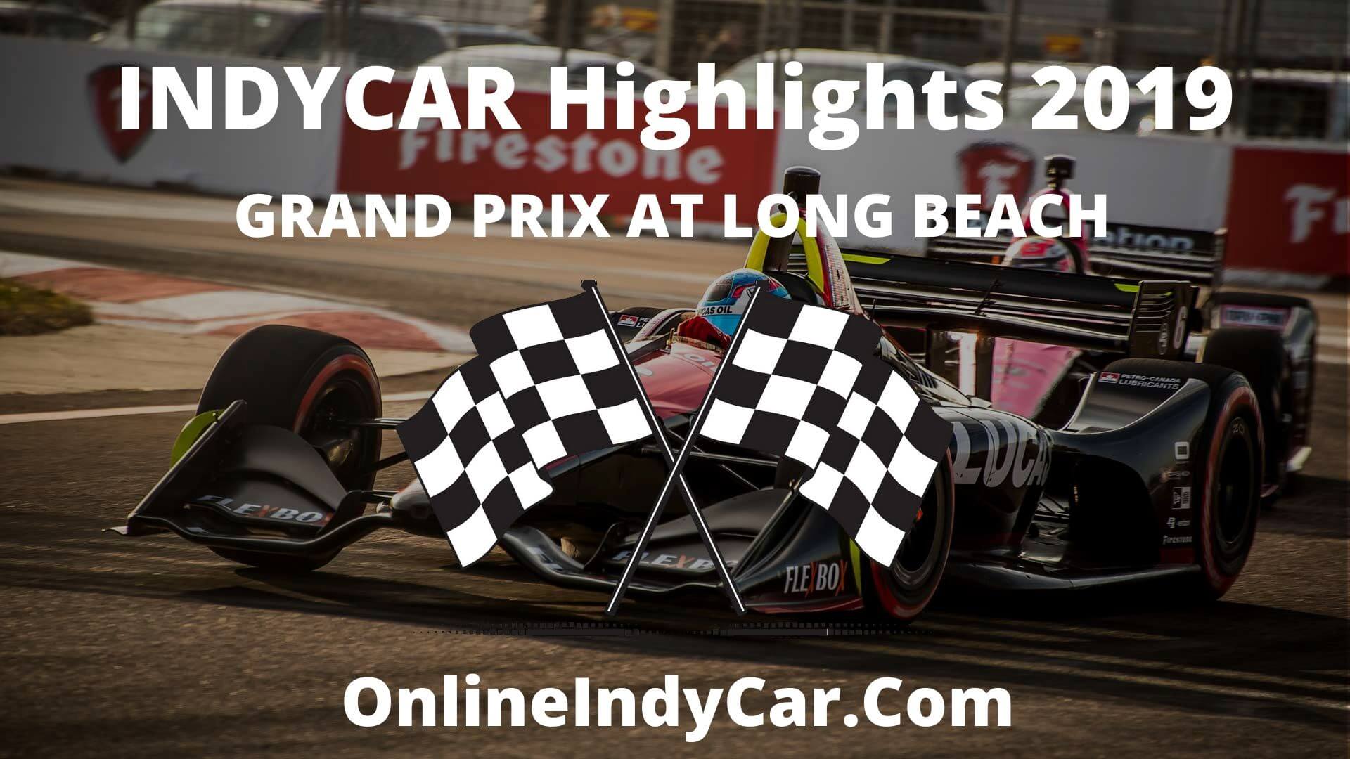 Grand Prix At Long Beach Highlights 2019